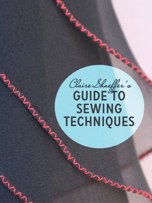 Title details for Sewing Techniques from Claire Shaeffer's Fabric Sewing Guide by Claire Shaeffer - Available